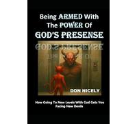 Being Armed With The Power of God’s Presence: How Going To New Levels With God Gets You Facing New Devils
