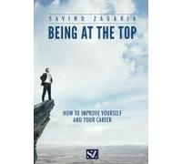 Being At The Top - How To Improve Yourself And Your Career