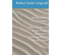 Being Before Creation: The Practice of Being Empty Awareness Participating in Divine Union