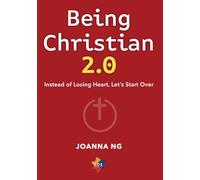 Being Christian 2.0: Instead of Losing Heart, Let's Start Over