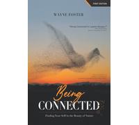 Being Connected: Finding Your Self in the Beauty of Nature