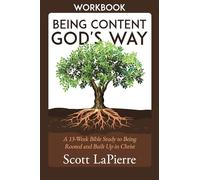 Being Content God's Way Workbook: A 13-Week Bible Study to Being Rooted and Built Up in Christ