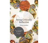 Being Critically Reflective: Engaging in Holistic Practice (Practice Theory in Context) - [Version Originale] Inconnu (Auteur)