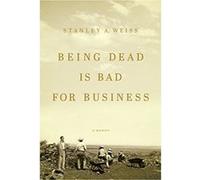 Being Dead is Bad for Business - [Livre en VO] Stanley Weiss (Auteur)