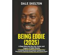 BEING EDDIE (2025): A Deep Dive Into the Life, Career, and Legacy of Eddie Murphy: A Complete Review and Cinematic Analysis of the Documentary Exploring Comedy, Fame, and Cultural Impact