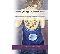Being Fully Connected: Where Creation Comes To Life And Words Gain Identity