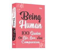 Being Human: 100 Quotes on Life, Love and Compassion