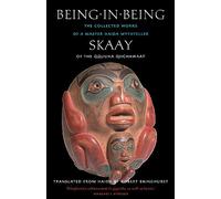 Being in Being: The Collected Works of a Master Haida Mythteller