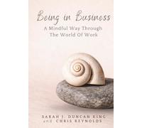 Being in Business: A Mindful Way Through the World of Work