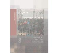 BEING IN IT AND BEING OF IT : Conversations at the Kumbh Mela, Allahabad, 2013 - Vol. 8 Services, Sellers, Spectacle