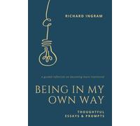 Being in My Own Way: Thoughtful Essays and Prompts