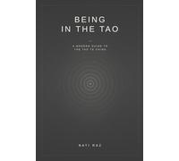 Being in the Tao: A Modern Guide to the Tao Te Ching