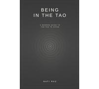 Being in the Tao: A Modern Guide to the Tao Te Ching