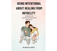 Being Intentional About Healing From Infidelity: A Journey Of Reconciliation After Infidelity