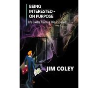 Being Interested, on purpose: Life skills from a life in sales