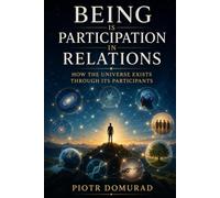 Being Is Participation in Relations: How the Universe Exists Through Its Participants