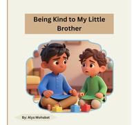 Being Kind to My Little Brother: A Heartwarming Islamic Story About Patience, Love, and Kindness