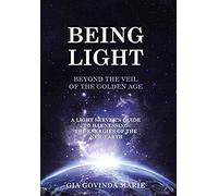 Being Light Beyond The Veil Of The Golden Age
