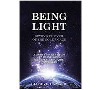Being Light Beyond The Veil Of The Golden Age