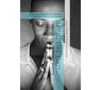 Being Like Dad: Discovering the Christ Mantle - 12 Steps into Christlikeness