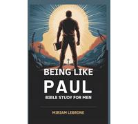 Being Like Paul: Bible Study for Men
