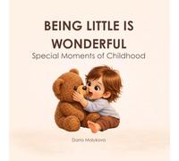 Being Little is Wonderful: Special Moments of Childhood