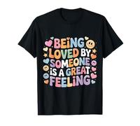 Being Loved by Someone is A Great Feeling Chaleureux |- T-Shirt