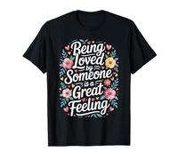 Being Loved by Someone is A Great Feeling Chaleureux T-Shirt