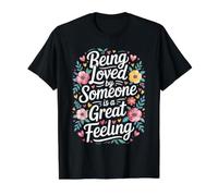 Being Loved by Someone is A Great Feeling Chaleureux T-Shirt Graphique avec Valeur, Homme, Noir, S
