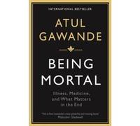 Being mortal Atul Gawande (Auteur)