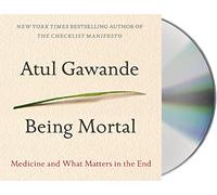 Being Mortal: Medicine and What Matters in the End