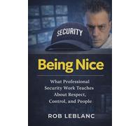 Being Nice: Control, Presence, and Professionalism in Security Work