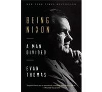 Being Nixon by Evan Thomas Inconnu (Auteur)