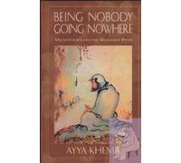 Being Nobody, Going Nowhere: Meditations on a Buddhist Path
