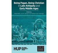 Being Pagan, Being Christian In Late Antiquity And Early Middle Ages