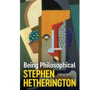 Being Philosophical: An Introduction to Philosophy and Its Methods