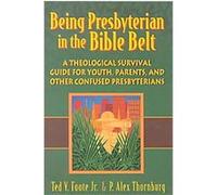 Being Presbyterian in the Bible Belt P. Alex Thornburg, Ted V. Foote (Auteur)