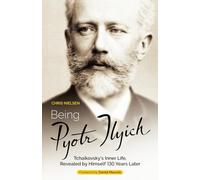 Being Pyotr Ilyich: Tchaikovsky’s Inner Life, Revealed by Himself 130 Years Later