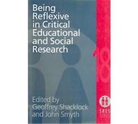 Being Reflexive in Critical Educational and Social Research, Social Research and Educational Studies Series