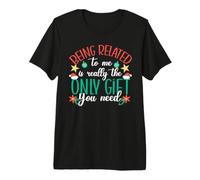 Being Related to Me is Really The Only Gift You Need Christmas T-Shirt Haut de Gamme