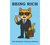 BEING RICH (The Notebook: Visionary Edition): A notebook for forward-thinkers who turn bold ideas into real-world success
