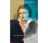 Being Shelley: The Poet's Search for Himself