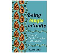 Being Single In India: Stories Of Gender, Exclusion, And Possibility: 15 (Ethnographic Studies In Subjectivity)