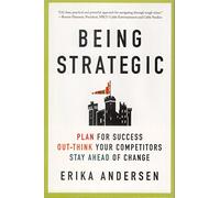Being Strategic: Plan for Success: Outthink Your Competitors: Stay Ahead of Change