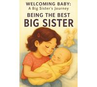 Being the Best Big Sister book for 3 - 5 Year Olds: A Fun Rhyming Story to Prepare for a New Baby Sibling | Becoming a Big Sister | A Gift for a Big Sister