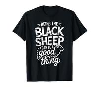 Being The Black Sheep Can Be A Good Thing |- T-Shirt