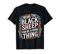 Being The Black Sheep Can Be A Good Thing - T-Shirt