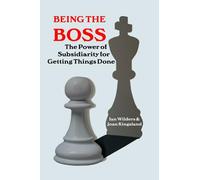 Being the Boss: The Power of Subsidiarity for Getting Things Done