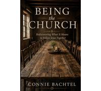 Being the Church: Rediscovering What It Means to Follow Jesus Together
