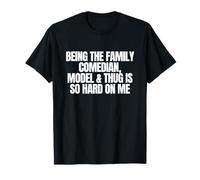 Being The Family Comedian Model Funny Unhinged Raunchy Meme T-Shirt